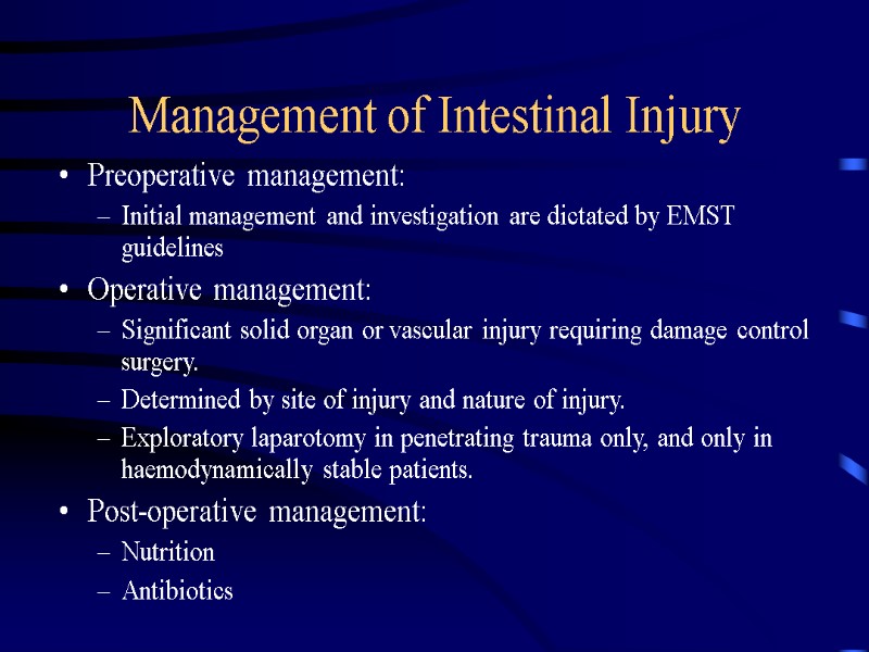 Management of Intestinal Injury Preoperative management: Initial management and investigation are dictated by EMST